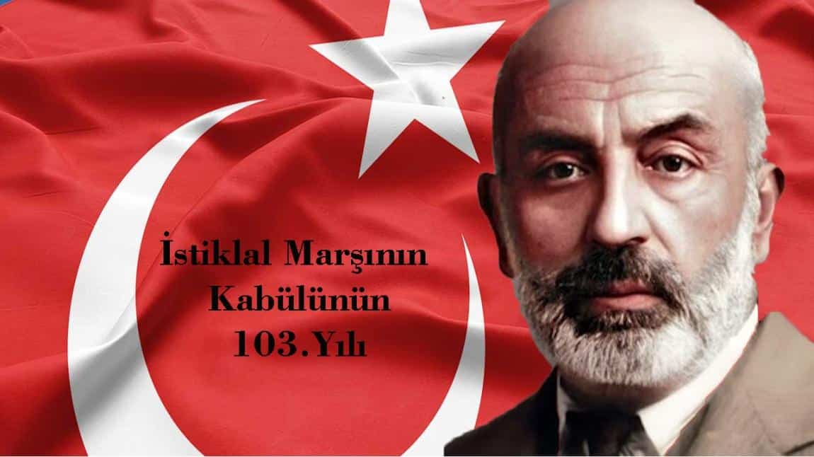12 Mart İstiklal Marşının Kabulü ve Mehmet Akif ERSOY'u Anma Günü